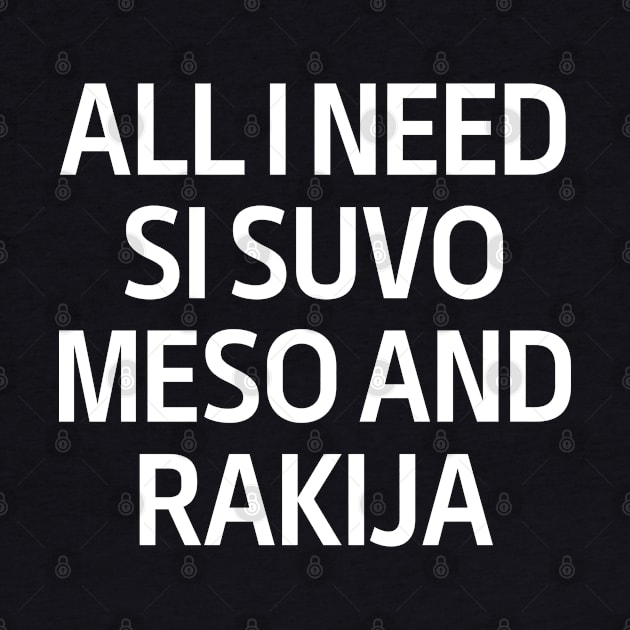 All I Need Si Snvo Meso And Rakija by vintage-corner